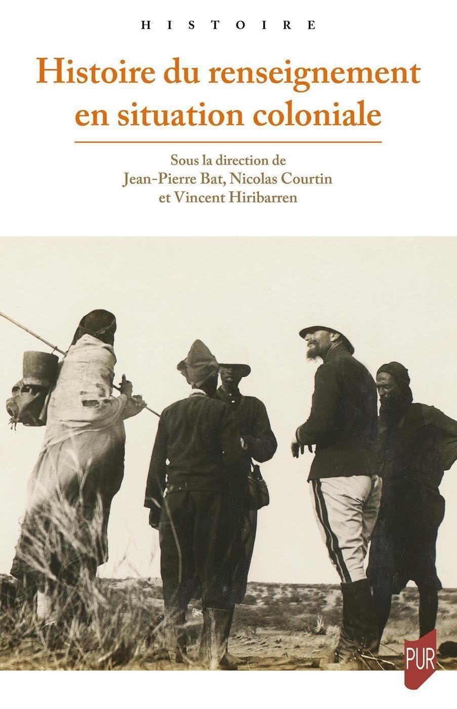 couverture du livre de Bat, Courtin et Hiribarren: Histoire du renseignement colonial